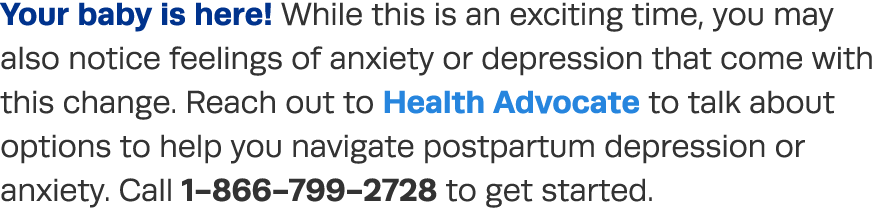 Your baby is here  While this is an exciting time, you may also notice feelings of anxiety or depression that come wi   